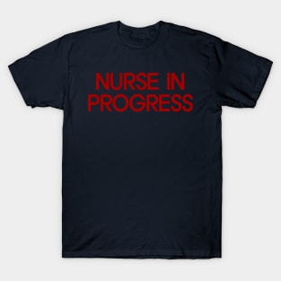 Nurse in Progress T-Shirt